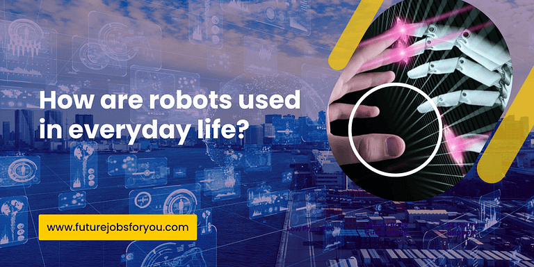 robots are used in everyday life